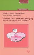 Evidence-Based Dentistry: Managing Information for Better Practice di Derek Richards, Jan Clarkson, Debora Matthews edito da Quintessence Publishing (IL)