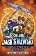 Jack Stalwart: The Caper of the Crown Jewels di Elizabeth Singer Hunt edito da Random House Children's Publishers UK