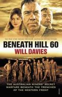 Beneath Hill 60 di Will Davies edito da RANDOM HOUSE AUSTRALIA