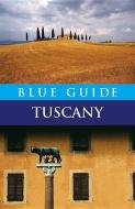Blue Guide Tuscany di Alta Macadam edito da Blue Guides