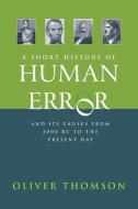 A Short History of Human Error di Oliver Thomson edito da Arena Books Ltd