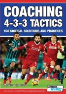 Coaching 4-3-3 Tactics - 154 Tactical Solutions and Practices di Massimo Lucchesi edito da SoccerTutor.com Ltd.
