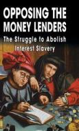 Opposing The Money Lenders di Ezra Pound, Gottfried Feder edito da Black House Publishing Ltd
