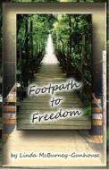 Footpath to Freedom di Linda McBurney-Gunhouse edito da LIGHTNING SOURCE INC