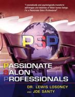 Passionate Salon Professionals (PSP) di Dr. Lewis E. Losoncy, Joe Santy edito da DC Press
