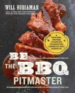 Be the BBQ Pitmaster di Will Budiaman edito da Sonoma Press