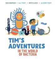 Tim's Adventures In The World Of Bacteria di Alekseev Dima Alekseev edito da River Run Select