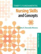 Timby's Fundamental Nursing Skills And Concepts di Moreno Loretta edito da Wolters Kluwer Health