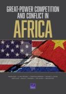 Great-Power Competition and Conflict in Africa di Marta Kepe, Elina Treyger, Christian Curriden edito da RAND CORP