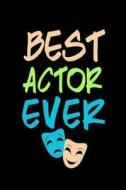 Best Actor Ever: Funny Appreciation Gifts for Actors (6 X 9 Lined Journal)(White Elephant Gifts Under 10) di Dartan Creations edito da Createspace Independent Publishing Platform