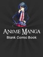 Anime Manga Blank Comic Book: Create Your Own Comics with This Comic Book Journal Notebook: Over 111 Pages Large Big 8.5 X 11 Cartoon / Comic Book w di Inspire Publication edito da Createspace Independent Publishing Platform