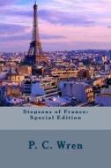 Stepsons of France: Special Edition di P. C. Wren edito da Createspace Independent Publishing Platform