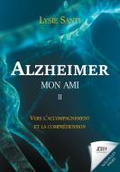 Alzheimer mon ami - II di Lysie Santi edito da JDH Éditions