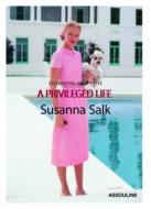 A Privileged Life di Susanna Salk edito da Assouline