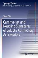 Gamma-ray and Neutrino Signatures of Galactic Cosmic-ray Accelerators di Silvia Celli edito da Springer International Publishing