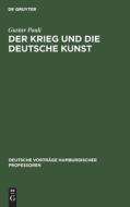 Der Krieg Und Die Deutsche Kunst: Vortrag, Gehalten Am 20. November 1914 ... di Gustav Pauli edito da Walter de Gruyter
