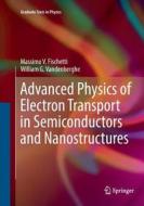 Advanced Physics of Electron Transport in Semiconductors and Nanostructures di Massimo V. Fischetti, William G. Vandenberghe edito da Springer International Publishing
