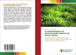 A compostagem na Universidade Federal de Minas Gerais di Rodolfo Assis Magalhães edito da Novas Edições Acadêmicas