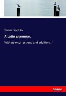 A Latin grammar; di Thomas Hewitt Key edito da hansebooks