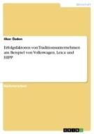 Erfolgsfaktoren von Traditionsunternehmen am Beispiel von Volkswagen, Leica und HIPP di Ilker Özden edito da GRIN Verlag