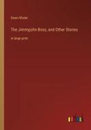 The Jimmyjohn Boss, and Other Stories di Owen Wister edito da Outlook Verlag