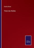 Thiere des Waldes di Charles Boner edito da Salzwasser-Verlag