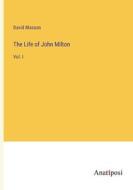 The Life of John Milton di David Masson edito da Anatiposi Verlag