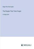 The People That Time Forgot di Edgar Rice Burroughs edito da Megali Verlag