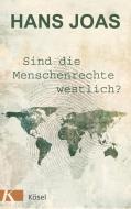 Sind die Menschenrechte westlich? di Hans Joas edito da Kösel-Verlag