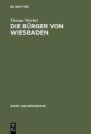 Die B Rger Von Wiesbaden di Thomas Weichel edito da Walter De Gruyter