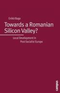 Towards a Romanian Silicon Valley? di Enikö Baga edito da Campus Verlag GmbH