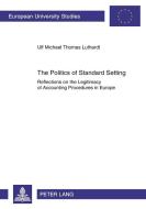 The Politics of Standard Setting di Ulf Michael Thomas Luthardt edito da Lang, Peter GmbH