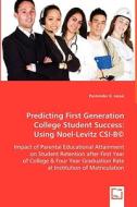 Predicting First Generation College Student Success: Using Noel-Levitz CSI-B© di Parminder K. Jassal edito da VDM Verlag