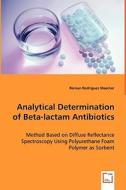 Analytical Determination of Beta-lactam Antibiotics di Roman Rodriguez Maecker edito da VDM Verlag