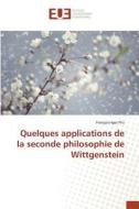 Quelques applications de la seconde philosophie de Wittgenstein di François-Igor Pris edito da Editions universitaires europeennes EUE