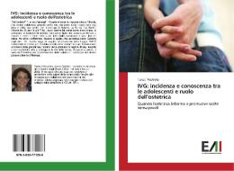 IVG: incidenza e conoscenza tra le adolescenti e ruolo dell'ostetrica di Teresa Mastrota edito da Edizioni Accademiche Italiane