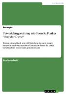 Unterrichtsgestaltung Mit Cornelia Funkes "herr Der Diebe" di Anastasia Barbov, Anonym edito da Grin Verlag Gmbh