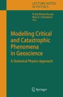 Modelling Critical and Catastrophic Phenomena in Geoscience edito da Springer Berlin Heidelberg