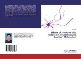 Effects of Neurotrophic Factors on Neuromuscular Junction Maturation di Wei Song edito da LAP LAMBERT Academic Publishing