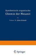 Synthetisch-organische Chemie der Neuzeit di Julius Schmidt edito da Vieweg+Teubner Verlag