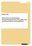 Preisvarianz im Europäischen Emissionshandelssystem. Wie erklärt sich der Preisverfall der CO2-Zertifikate? di Etienne Lasch edito da GRIN Verlag