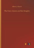 The Faery Queen and her Knights di Alfred J. Church edito da Outlook Verlag