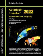 Autodesk Inventor 2022 - Belastungsanalyse (FEM) di Christian Schlieder edito da Books on Demand