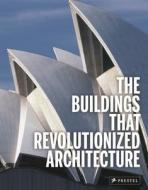 Buildings That Revolutionized Architecture di Isabel Kuhl, Florian Heine edito da Prestel
