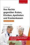 Ihre Rechte gegenüber Ärzten, Kliniken, Apotheken und Krankenkassen di Horst Marburger edito da Walhalla und Praetoria