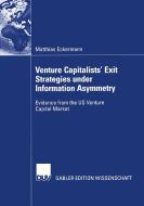 Venture Capitalists´ Exit Strategies under Information Asymmetry di Matthias Eckermann edito da Deutscher Universitätsvlg
