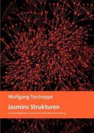 Jasmins Strukturen di Wolfgang Tzschoppe edito da Books on Demand