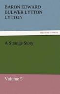 A Strange Story di Baron Edward Bulwer Lytton Lytton edito da tredition GmbH