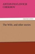 The Wife, and other stories di Anton Pavlovich Chekhov edito da tredition GmbH