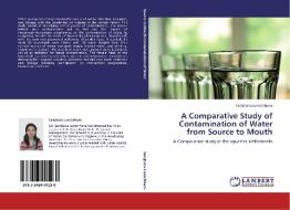 A Comparative Study of Contamination of Water from Source to Mouth di Samjhana Lamichhane edito da LAP Lambert Academic Publishing
